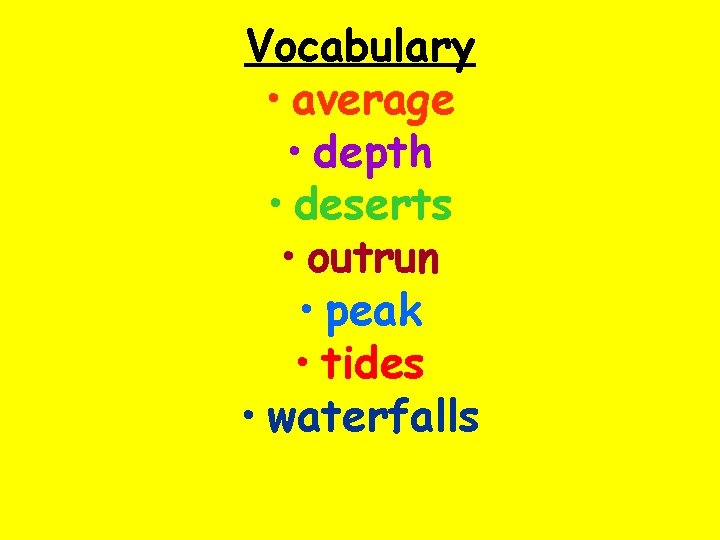 Vocabulary • average • depth • deserts • outrun • peak • tides •