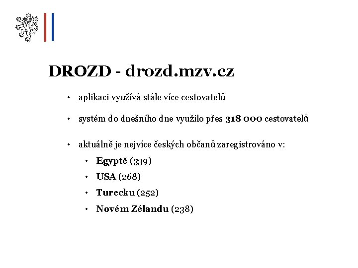 DROZD - drozd. mzv. cz • aplikaci využívá stále více cestovatelů • systém do