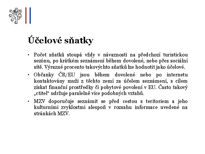 Účelové sňatky • Počet sňatků stoupá vždy v návaznosti na předchozí turistickou sezónu, po