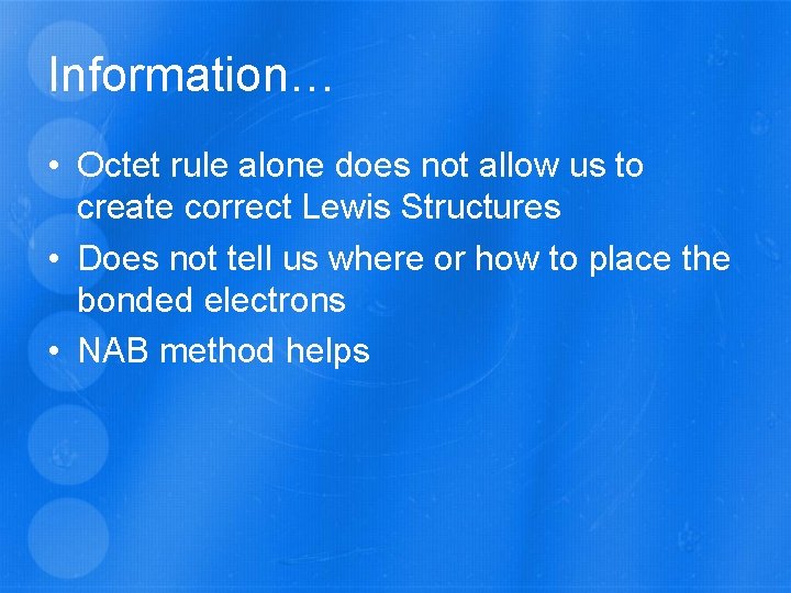 Information… • Octet rule alone does not allow us to create correct Lewis Structures