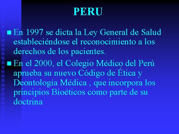 PERU n En 1997 se dicta la Ley General de Salud estableciéndose el reconocimiento