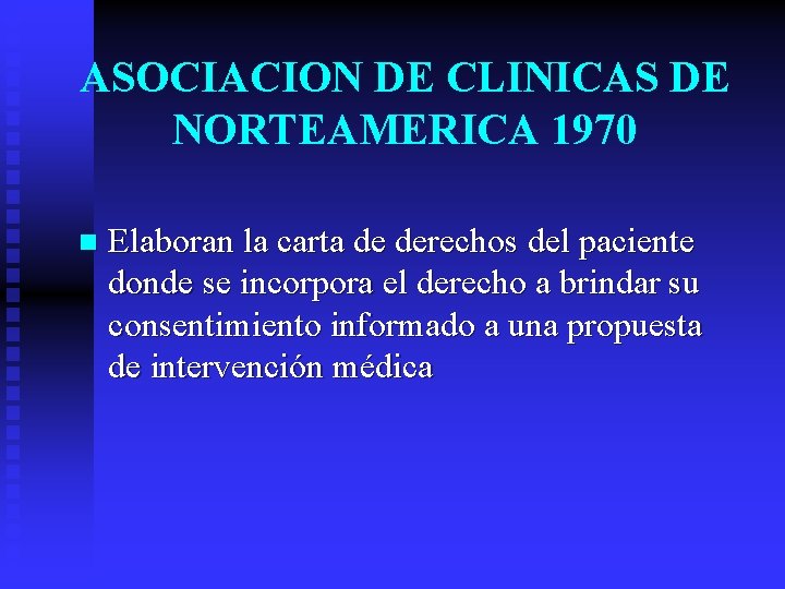ASOCIACION DE CLINICAS DE NORTEAMERICA 1970 n Elaboran la carta de derechos del paciente