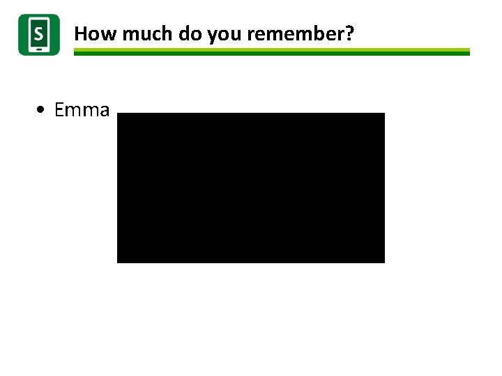 How much do you remember? • Emma 