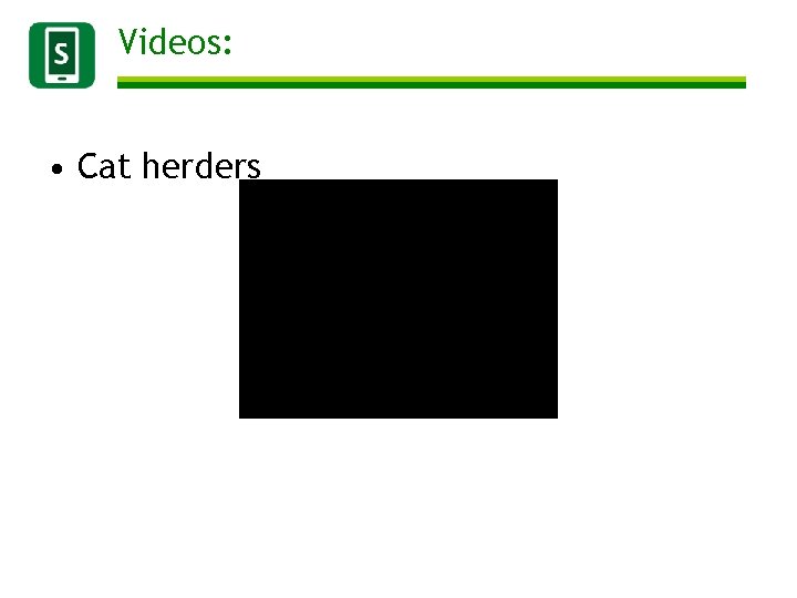 Videos: • Cat herders 