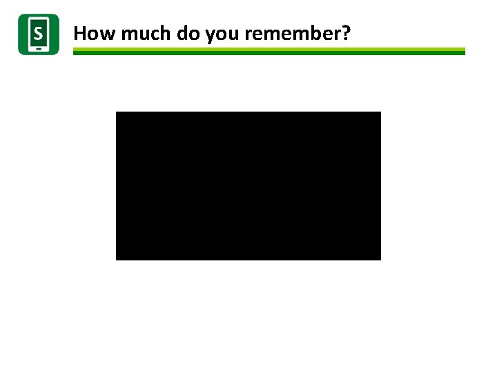 How much do you remember? 