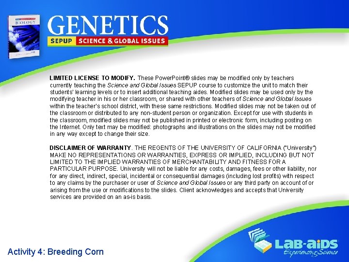 LIMITED LICENSE TO MODIFY. These Power. Point® slides may be modified only by teachers