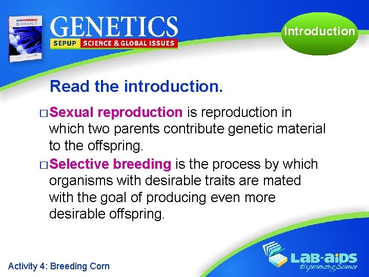 Introduction Read the introduction. � Sexual reproduction is reproduction in which two parents contribute