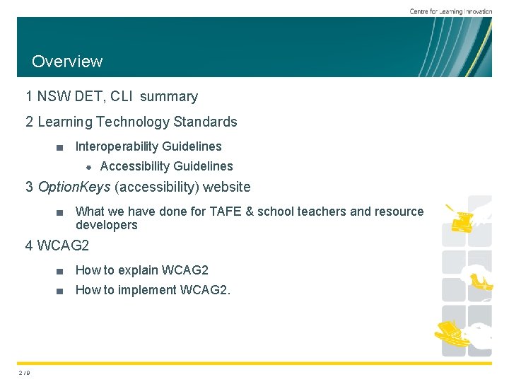 Overview 1 NSW DET, CLI summary 2 Learning Technology Standards ■ Interoperability Guidelines ●