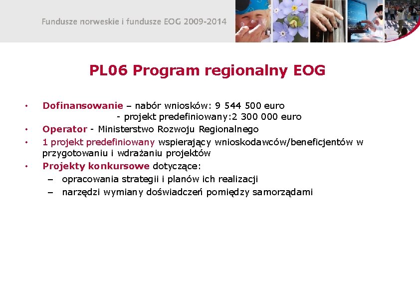 PL 06 Program regionalny EOG • • Dofinansowanie – nabór wniosków: 9 544 500