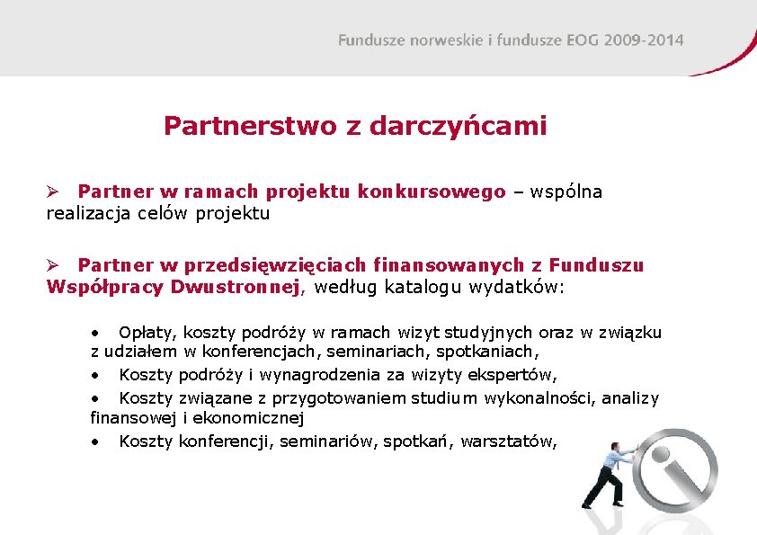Partnerstwo z darczyńcami Ø Partner w ramach projektu konkursowego – wspólna realizacja celów projektu