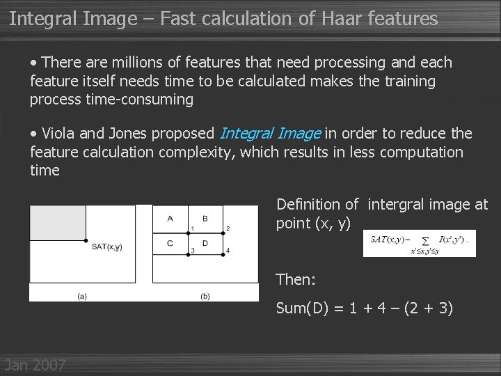 Integral Image – Fast calculation of Haar features • There are millions of features