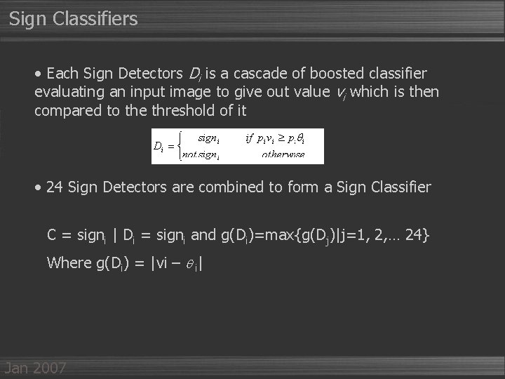 Sign Classifiers • Each Sign Detectors Di is a cascade of boosted classifier evaluating