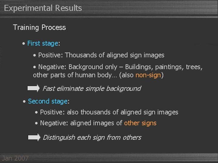 Experimental Results Training Process • First stage: • Positive: Thousands of aligned sign images