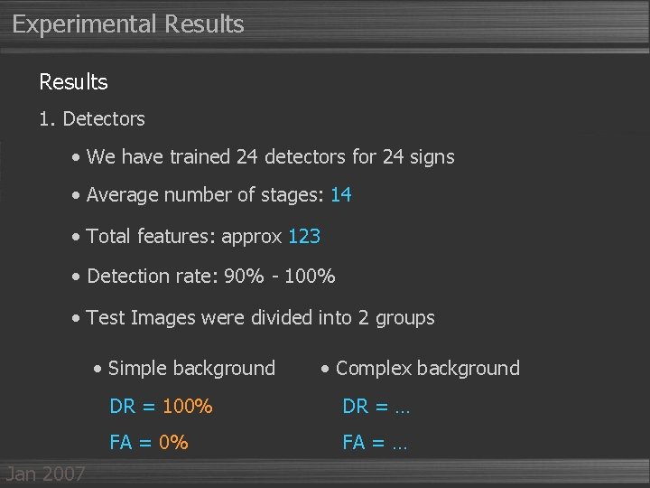 Experimental Results 1. Detectors • We have trained 24 detectors for 24 signs •