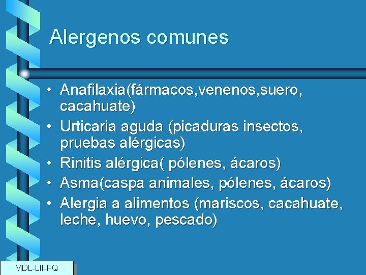 Alergenos comunes • Anafilaxia(fármacos, venenos, suero, cacahuate) • Urticaria aguda (picaduras insectos, pruebas alérgicas)