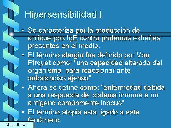 Hipersensibilidad I • Se caracteriza por la producción de anticuerpos Ig. E contra proteínas