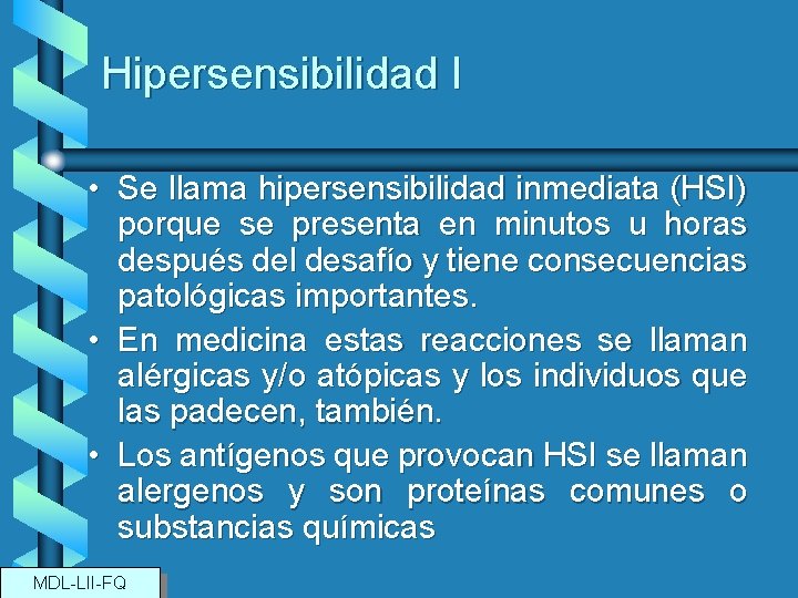 Hipersensibilidad I • Se llama hipersensibilidad inmediata (HSI) porque se presenta en minutos u
