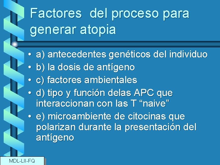 Factores del proceso para generar atopia • • a) antecedentes genéticos del individuo b)