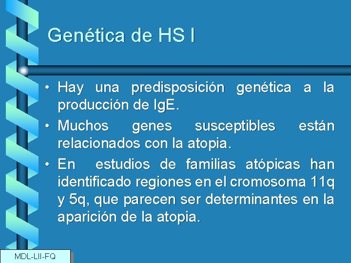Genética de HS I • Hay una predisposición genética a la producción de Ig.