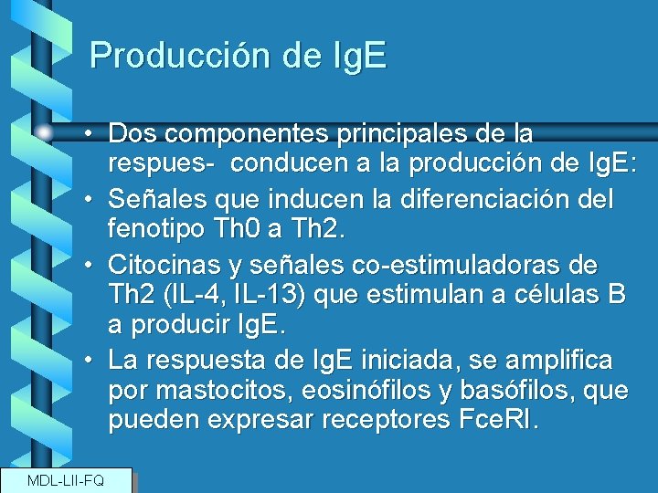 Producción de Ig. E • Dos componentes principales de la respues- conducen a la