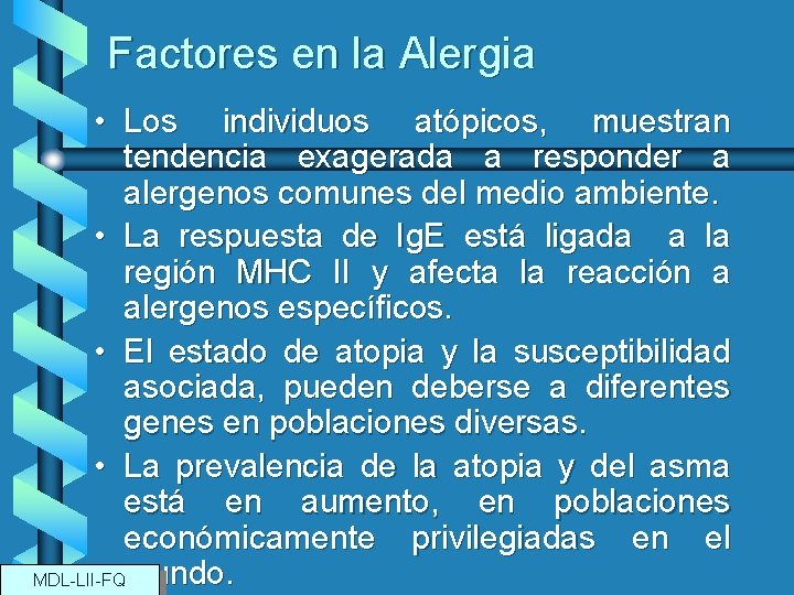 Factores en la Alergia • Los individuos atópicos, muestran tendencia exagerada a responder a