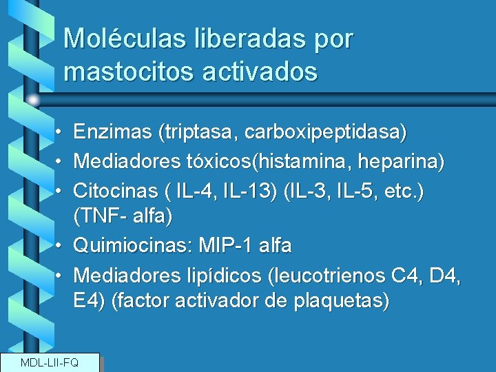 Moléculas liberadas por mastocitos activados • • • Enzimas (triptasa, carboxipeptidasa) Mediadores tóxicos(histamina, heparina)