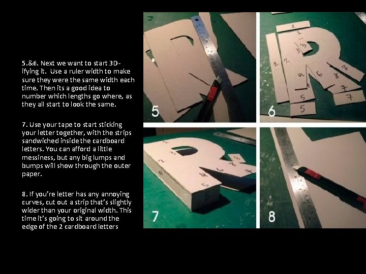5. &6. Next we want to start 3 Difying it. Use a ruler width