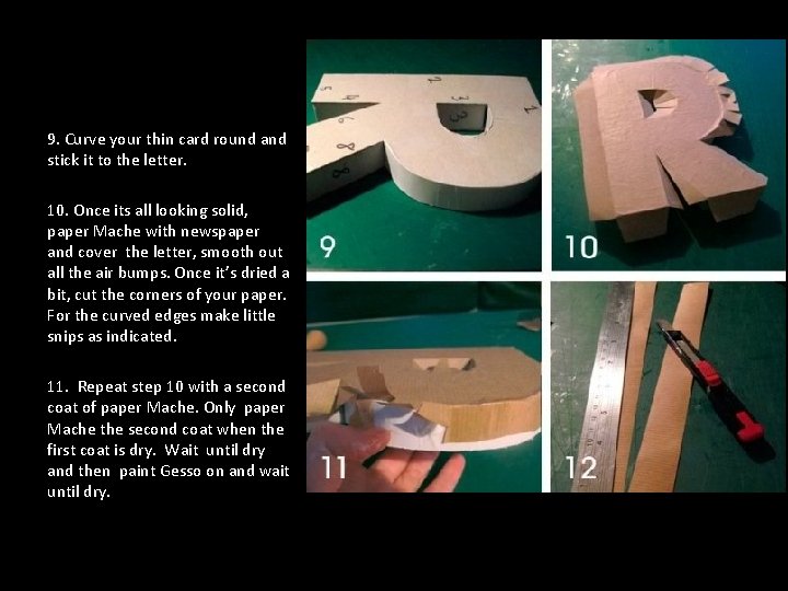 9. Curve your thin card round and stick it to the letter. 10. Once