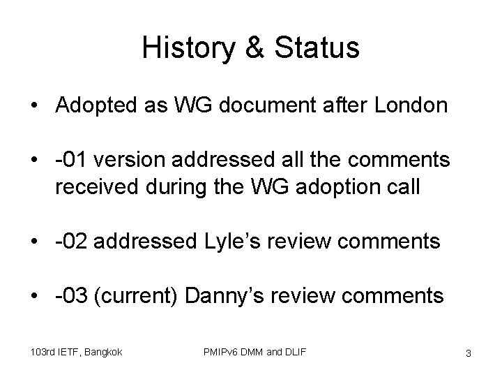 History & Status • Adopted as WG document after London • -01 version addressed