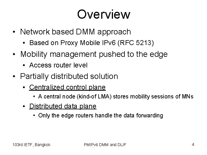 Overview • Network based DMM approach • Based on Proxy Mobile IPv 6 (RFC
