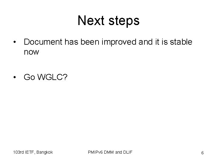 Next steps • Document has been improved and it is stable now • Go