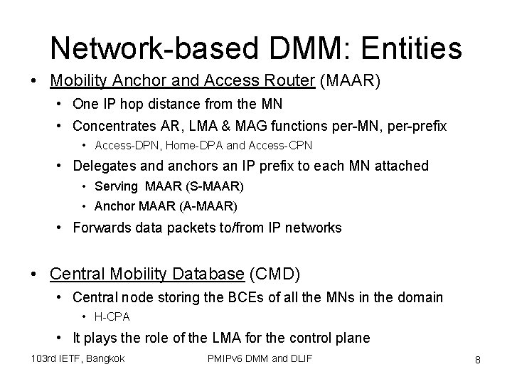 Network-based DMM: Entities • Mobility Anchor and Access Router (MAAR) • One IP hop