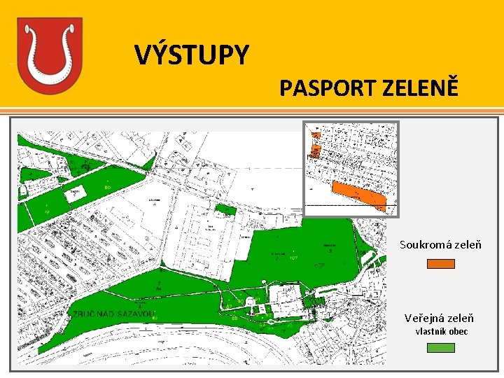 VÝSTUPY PASPORT ZELENĚ Soukromá zeleň Veřejná zeleň vlastník obec 