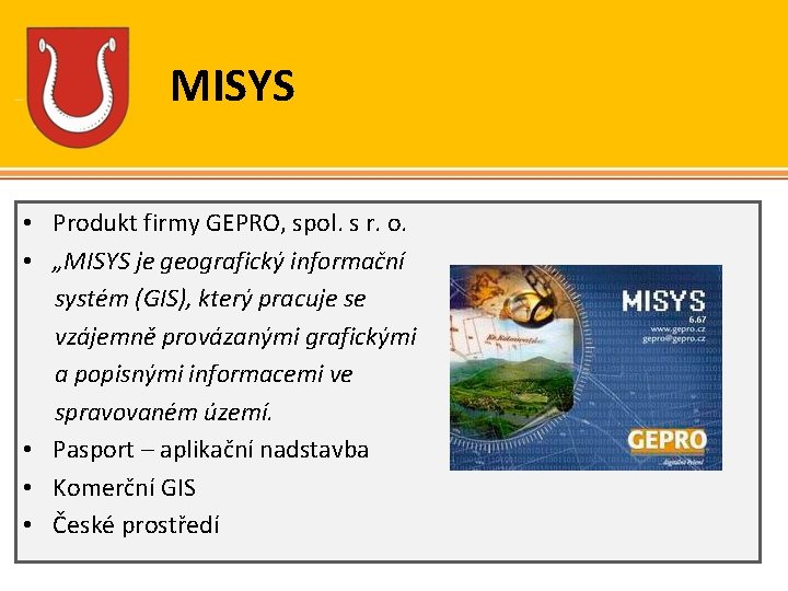 MISYS • Produkt firmy GEPRO, spol. s r. o. • „MISYS je geografický informační