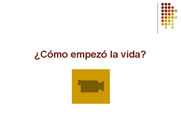 ¿Cómo empezó la vida? 