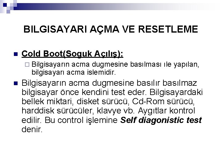 BILGISAYARI AÇMA VE RESETLEME n Cold Boot(Soguk Açılış): ¨ Bilgisayarın acma dugmesine basılması ıle