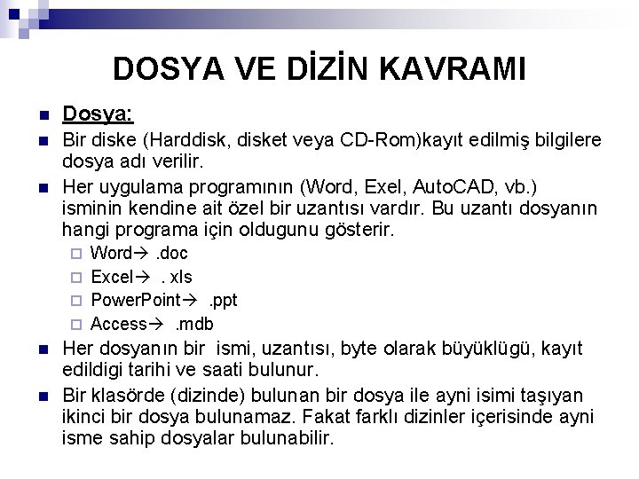 DOSYA VE DİZİN KAVRAMI n Dosya: n Bir diske (Harddisk, disket veya CD-Rom)kayıt edilmiş