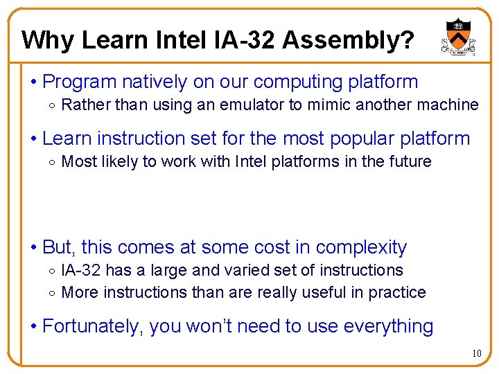 Why Learn Intel IA-32 Assembly? • Program natively on our computing platform o Rather