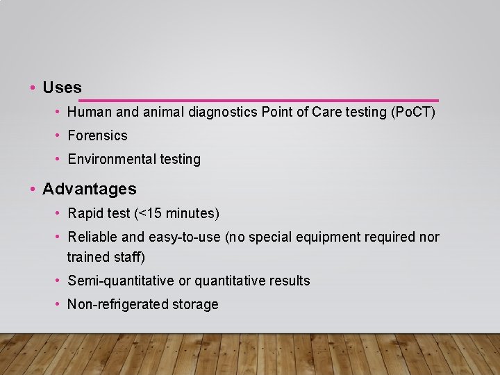  • Uses • Human and animal diagnostics Point of Care testing (Po. CT)