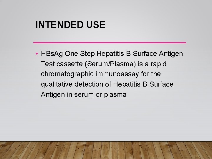 INTENDED USE • HBs. Ag One Step Hepatitis B Surface Antigen Test cassette (Serum/Plasma)