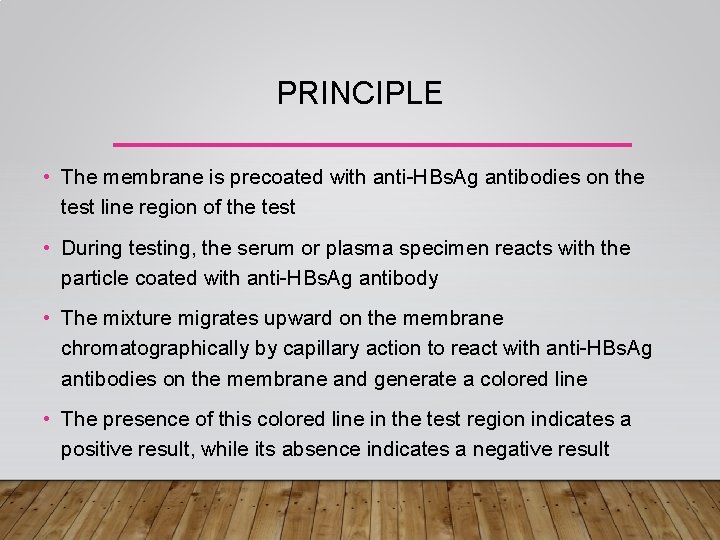 PRINCIPLE • The membrane is precoated with anti-HBs. Ag antibodies on the test line