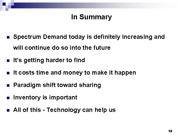 In Summary n Spectrum Demand today is definitely increasing and will continue do so