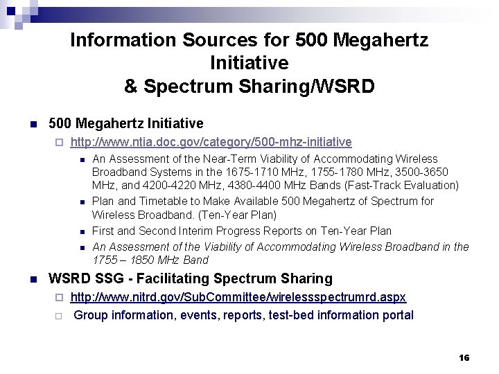 Information Sources for 500 Megahertz Initiative & Spectrum Sharing/WSRD n 500 Megahertz Initiative ¨