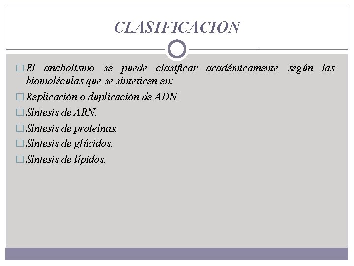 CLASIFICACION � El anabolismo se puede clasificar académicamente según las biomoléculas que se sinteticen