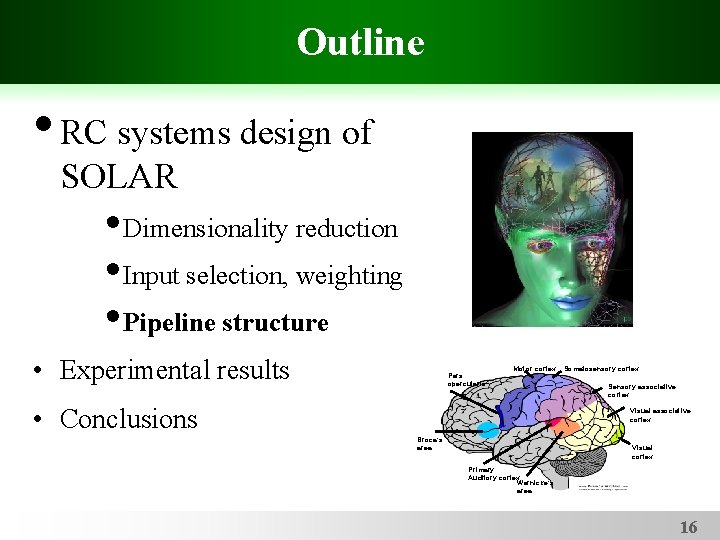 Outline • RC systems design of SOLAR • Dimensionality reduction • Input selection, weighting
