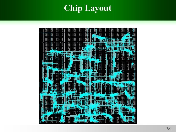 Chip Layout 26 