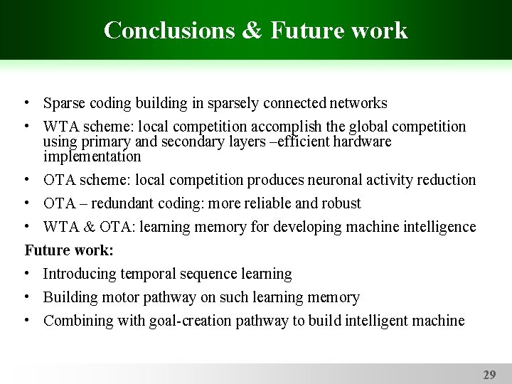 Conclusions & Future work • Sparse coding building in sparsely connected networks • WTA