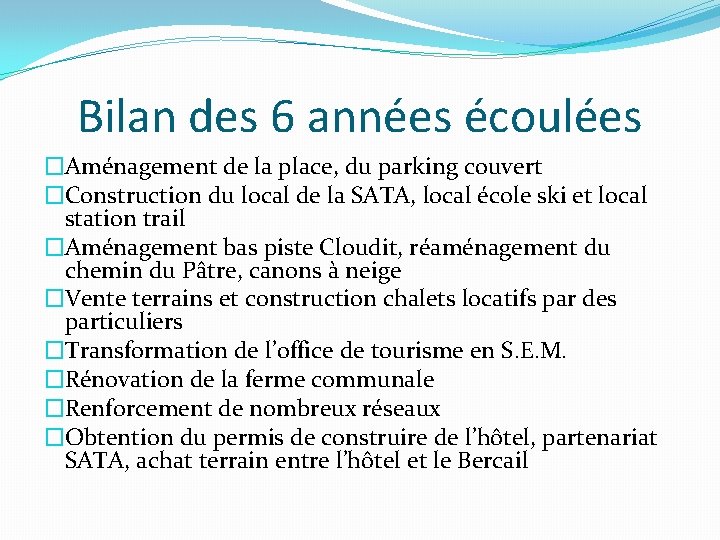 Bilan des 6 années écoulées �Aménagement de la place, du parking couvert �Construction du