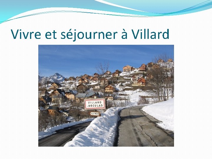 Vivre et séjourner à Villard 