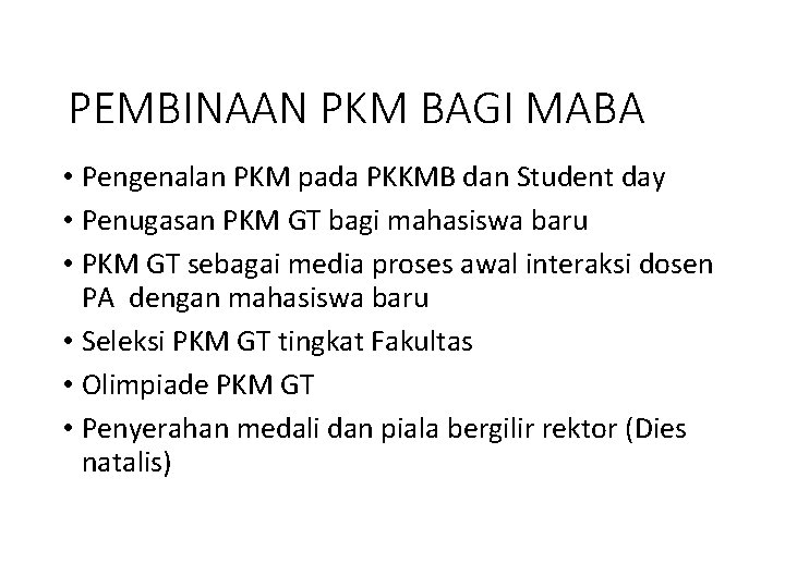 PEMBINAAN PKM BAGI MABA • Pengenalan PKM pada PKKMB dan Student day • Penugasan